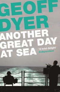 Book Cover for Another Great Day at Sea by Geoff Dyer