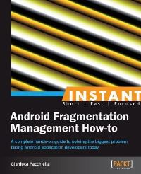 Book Cover for Instant Android Fragmentation Management How-to by Gianluca Pacchiella