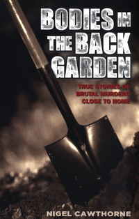 Book Cover for Bodies in the Back Garden by Nigel Cawthorne