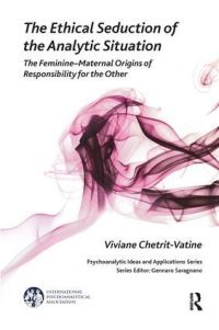 Book Cover for The Ethical Seduction of the Analytic Situation by Viviane ChetritVatine