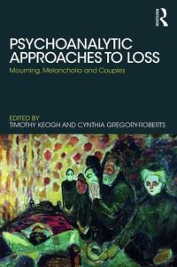 Book Cover for Psychoanalytic Approaches to Loss by Timothy Keogh, Cynthia GregoryRoberts