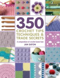 Book Cover for 350 Crochet Tips, Techniques and Trade Secrets by Jan Eaton