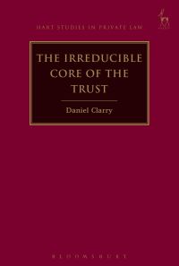 Book Cover for The Irreducible Core of the Trust by Daniel Clarry