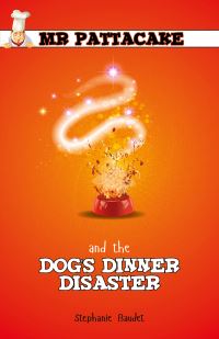 Book Cover for Mr Pattacake and the Dog's Dinner Disaster by Stephanie Baudet
