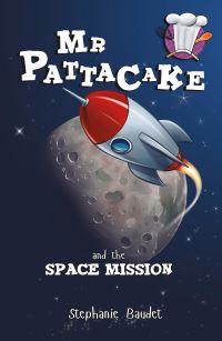 Book Cover for Mr Pattacake and the Space Mission by Stephanie Baudet