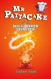 Book Cover for Mr Pattacake and the Dog's Dinner Disaster by Stephanie Baudet