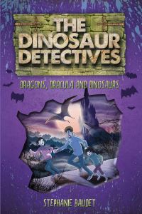 Book Cover for The Dinosaur Detectives in Dracula, Dragons and Dinosaurs by Stephanie Baudet