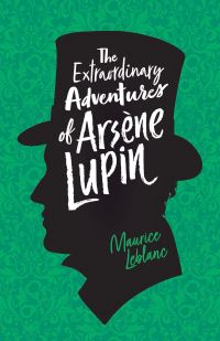 Book Cover for The Adventures of a Gentleman Thief (Lupin). 1 The Extraordinary Adventures of Arsene Lupin by Maurice Leblanc