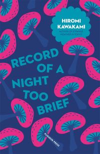Book Cover for Record of a Night Too Brief by Hiromi Kawakami, Hiromi Kawakami