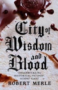 Book Cover for City of Wisdom and Blood by Robert Merle