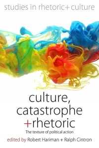 Book Cover for Culture, Catastrophe, and Rhetoric by Robert Hariman, Ralph Cintron