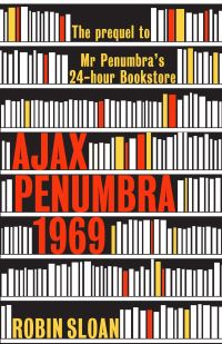Book Cover for Ajax Penumbra 1969 by Robin Sloan