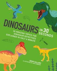 Book Cover for Dinosaurs in 30 Seconds by Sean Callery