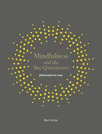 Book Cover for Mindfulness and the Big Questions by Ben Irvine