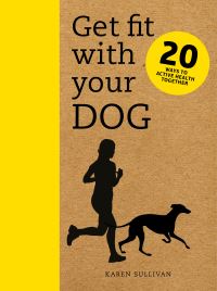 Book Cover for Get Fit With Your Dog by Karen Sullivan