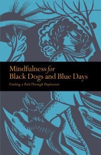 Book Cover for Mindfulness for Black Dogs & Blue Days by Richard Gilpin
