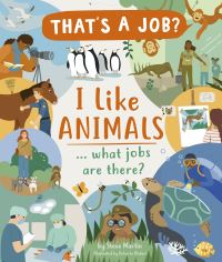 Book Cover for I Like Animals ... What Jobs Are There? by Steve Martin