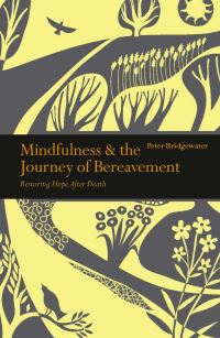 Book Cover for Mindfulness and the Journey of Bereavement by Peter Bridgewater