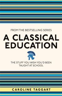 Book Cover for A Classical Education by Caroline Taggart