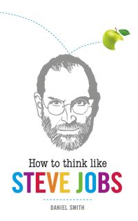 Book Cover for How to Think Like Steve Jobs by Daniel Smith