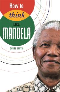Book Cover for How to Think Like Mandela by Daniel Smith