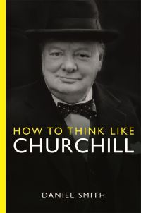 Book Cover for How to Think Like Churchill by Daniel Smith