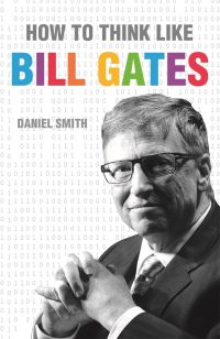 Book Cover for How to Think Like Bill Gates by Daniel Smith