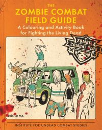 Book Cover for The Zombie Combat Field Guide by Roger Ma