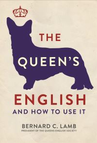Book Cover for The Queen's English and How to Use It by Bernard C Lamb