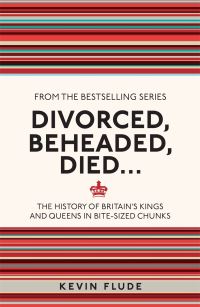Book Cover for Divorced, Beheaded, Died ... by Kevin Flude