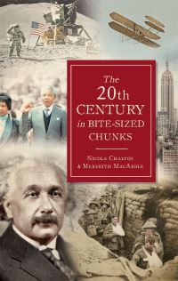 Book Cover for The 20th Century in Bite-Sized Chunks by Nicola Chalton, Meredith MacArdle