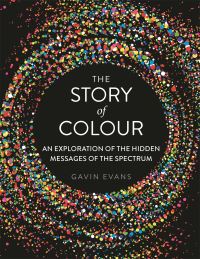 Book Cover for The Story of Colour by Gavin Evans
