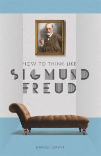 Book Cover for How to Think Like Sigmund Freud by Daniel Smith