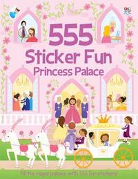 Book Cover for 555 Sticker Fun Princess Palace by Ellie Wharton