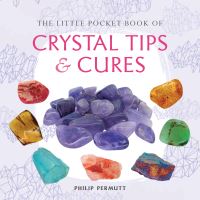 Book Cover for The Little Pocket Book of Crystal Tips & Cures by Philip Permutt