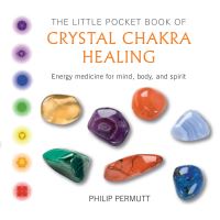 Book Cover for The Little Pocket Book of Crystal Chakra Healing by Philip Permutt