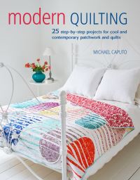 Book Cover for Modern Quilting by Michael Caputo