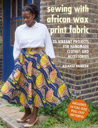 Book Cover for Sewing With African Wax Print Fabric by Adaku Parker