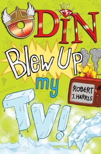 Book Cover for Odin Blew Up My TV! by Robert J Harris