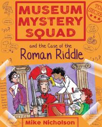 Book Cover for Museum Mystery Squad and the Case of the Roman Riddle by Mike Nicholson