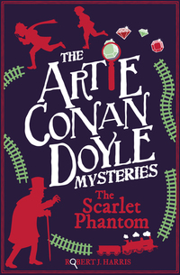 Book Cover for Artie Conan Doyle and the Scarlet Phantom by Robert J Harris