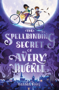 Book Cover for The Spellbinding Secret of Avery Buckle by Hannah Foley