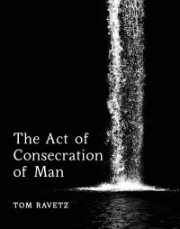 Book Cover for The Act of Consecration of Man by Tom Ravetz