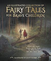 Book Cover for An Illustrated Collection of Fairy Tales for Brave Children by Jacob Grimm, Wilhelm Grimm, Oscar Wilde, H C Andersen, Jeanne Marie Beaumont, Alexander Nikolayevich Afanasyev