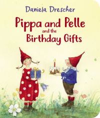 Book Cover for Pippa and Pelle and the Birthday Gifts by Daniela Drescher