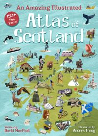 Book Cover for An Amazing Illustrated Atlas of Scotland by David MacPhail