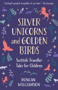 Book Cover for Silver Unicorns and Golden Birds by Duncan Williamson