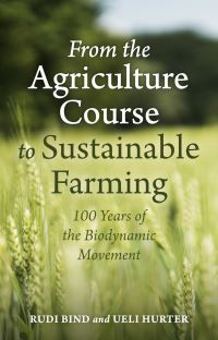 Book Cover for From the Agriculture Course to Sustainable Farming by Rudi Bind, Ueli Hurter