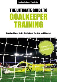 Book Cover for The Ultimate Guide to Goalkeeper Training by Leonhard Zeilinger, Franz Gruber