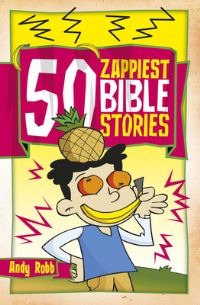 Book Cover for 50 Zappiest Bible Stories by Andy Robb